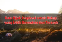 Kata Bijak Inspirasi untuk Hidup yang Lebih Bermakna dan Terarah