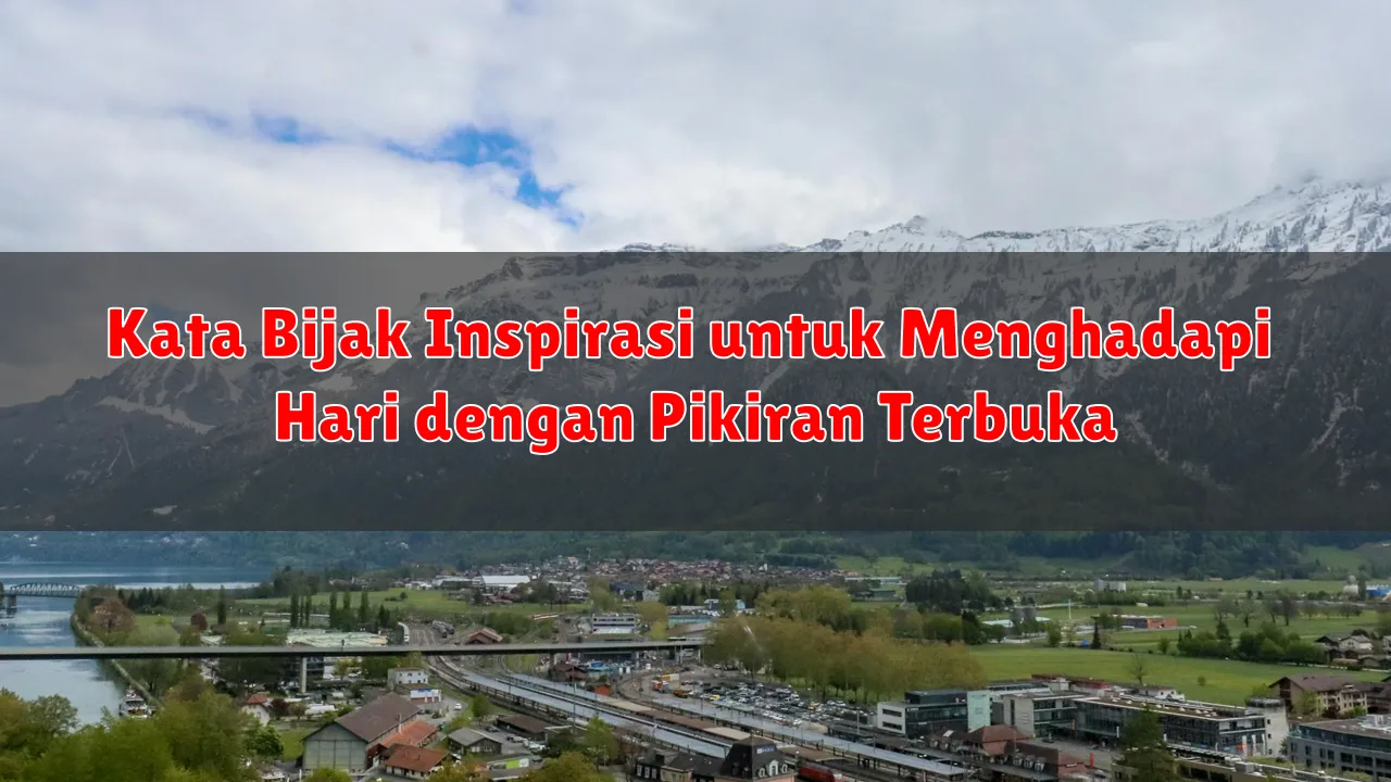 Kata Bijak Inspirasi untuk Menghadapi Hari dengan Pikiran Terbuka