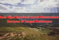 Kata Bijak Inspirasi untuk Menemukan Harapan di Tengah Kehidupan