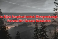 Kata Bijak Inspirasi untuk Mengembangkan Potensi Diri Secara Konsisten