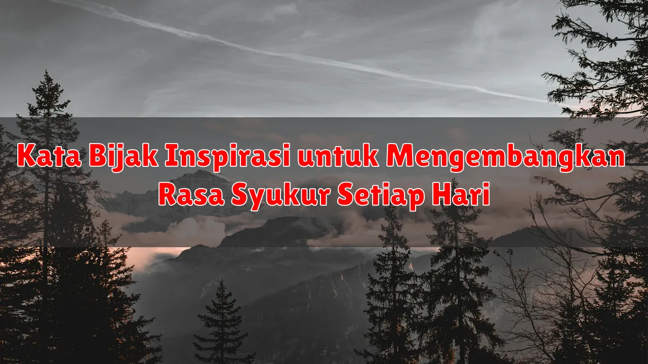 Kata Bijak Inspirasi untuk Mengembangkan Rasa Syukur Setiap Hari