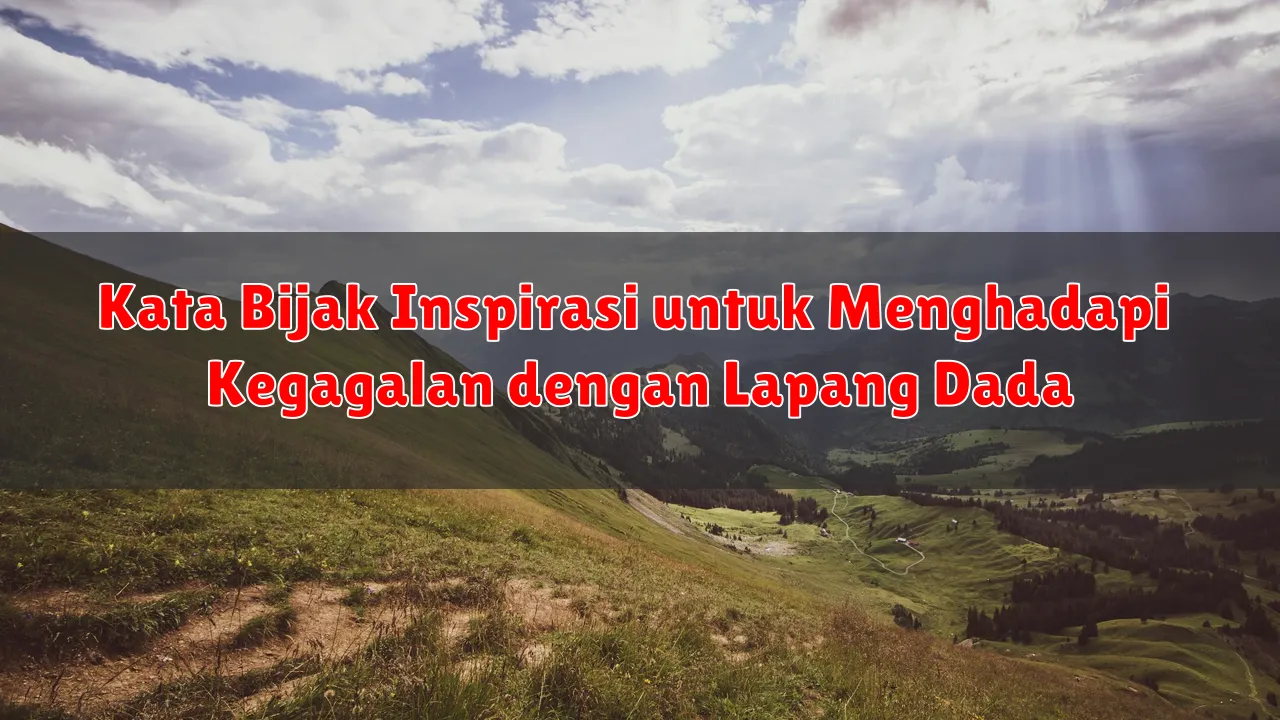 Kata Bijak Inspirasi untuk Menghadapi Kegagalan dengan Lapang Dada