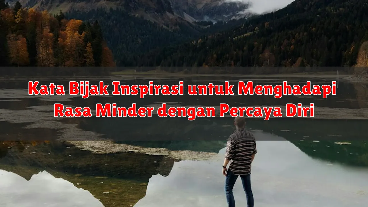 Kata Bijak Inspirasi untuk Menghadapi Rasa Minder dengan Percaya Diri