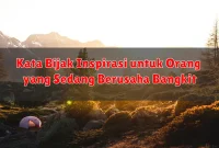 Kata Bijak Inspirasi untuk Orang yang Sedang Berusaha Bangkit
