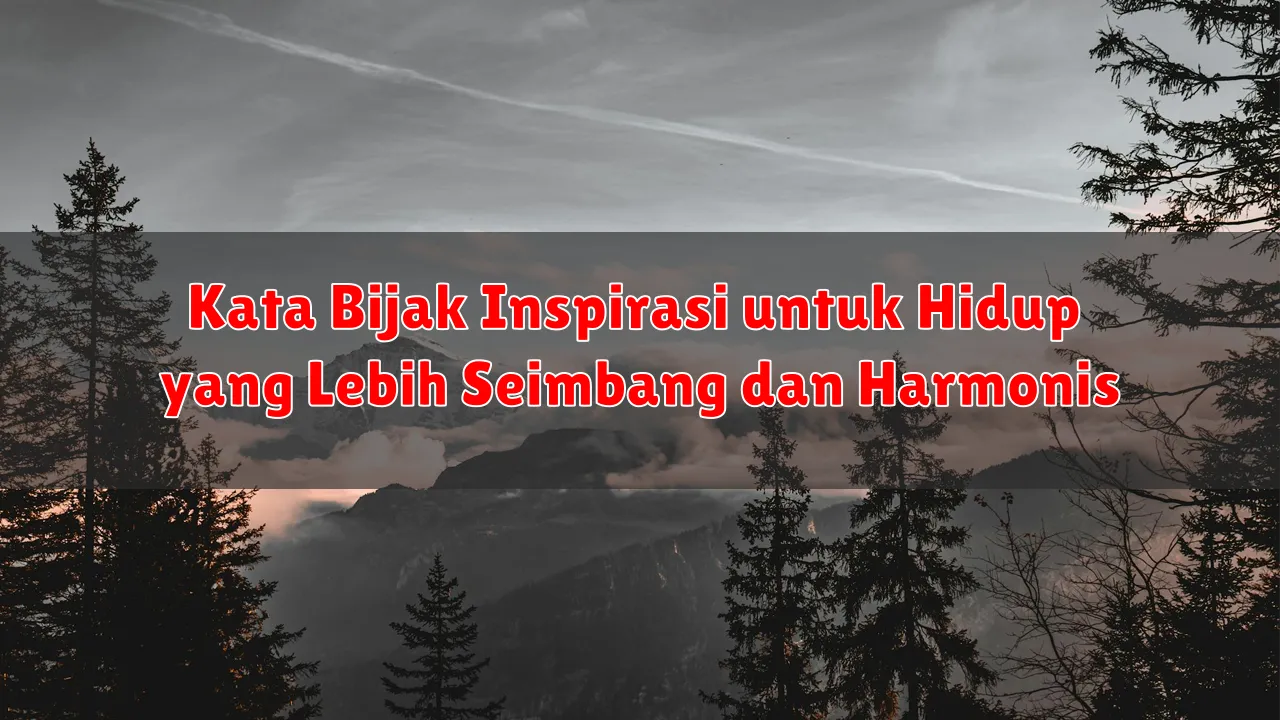Kata Bijak Inspirasi untuk Hidup yang Lebih Seimbang dan Harmonis