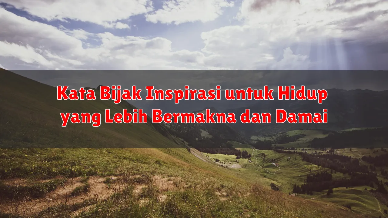 Kata Bijak Inspirasi untuk Hidup yang Lebih Bermakna dan Damai