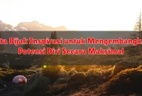 Kata Bijak Inspirasi untuk Mengembangkan Potensi Diri Secara Maksimal