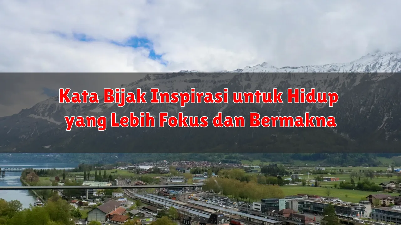 Kata Bijak Inspirasi untuk Hidup yang Lebih Fokus dan Bermakna