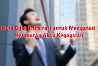 Kata Bijak Inspirasi untuk Mengatasi Ketakutan Akan Kegagalan