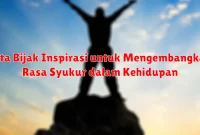 Kata Bijak Inspirasi untuk Mengembangkan Rasa Syukur dalam Kehidupan