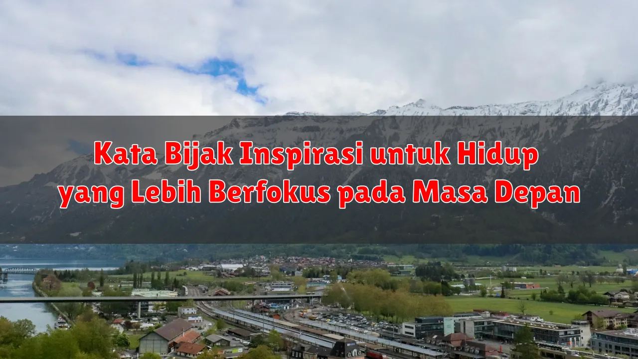 Kata Bijak Inspirasi untuk Hidup yang Lebih Berfokus pada Masa Depan