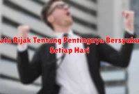 Kata Bijak Tentang Pentingnya Bersyukur Setiap Hari