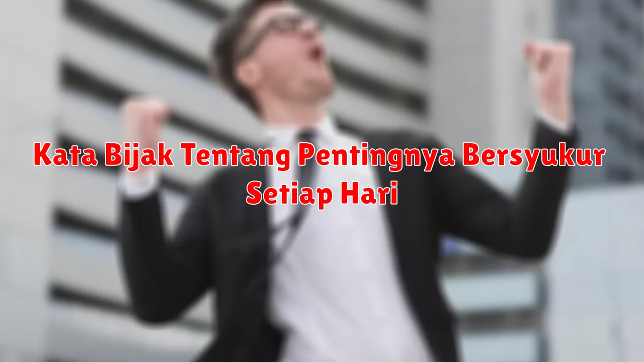 Kata Bijak Tentang Pentingnya Bersyukur Setiap Hari