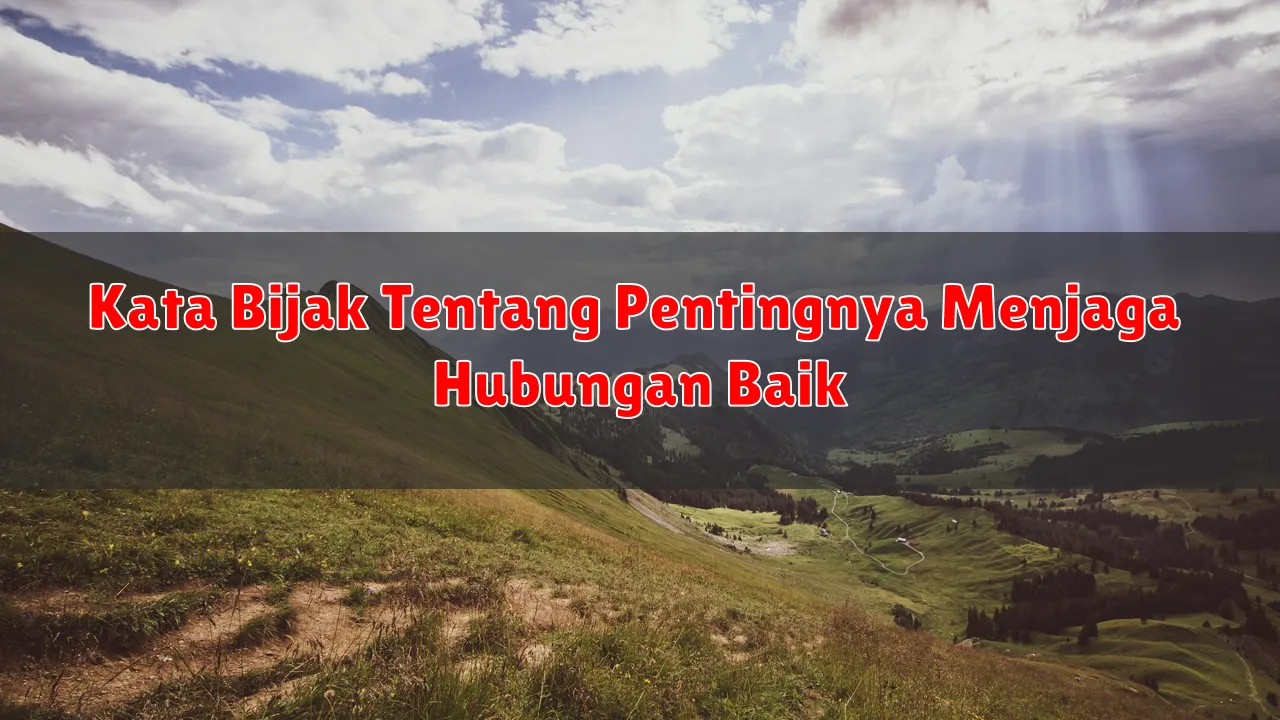 Kata Bijak Tentang Pentingnya Menjaga Hubungan Baik