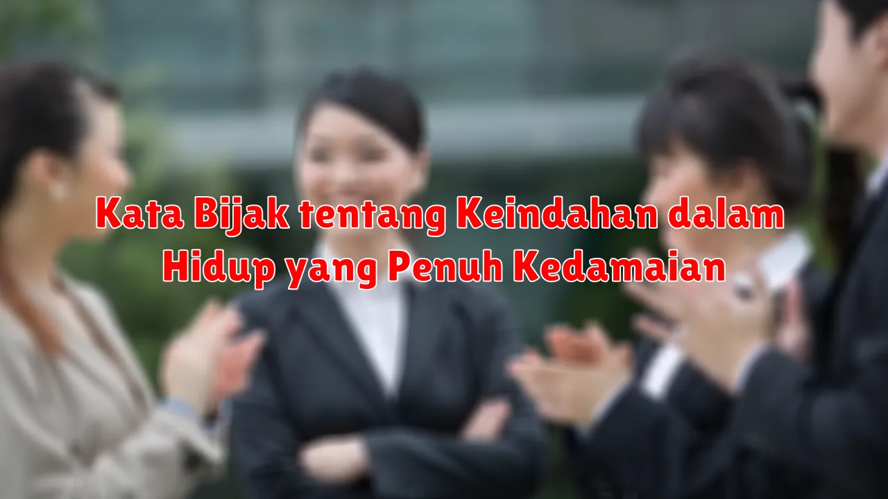 Kata Bijak tentang Keindahan dalam Hidup yang Penuh Kedamaian