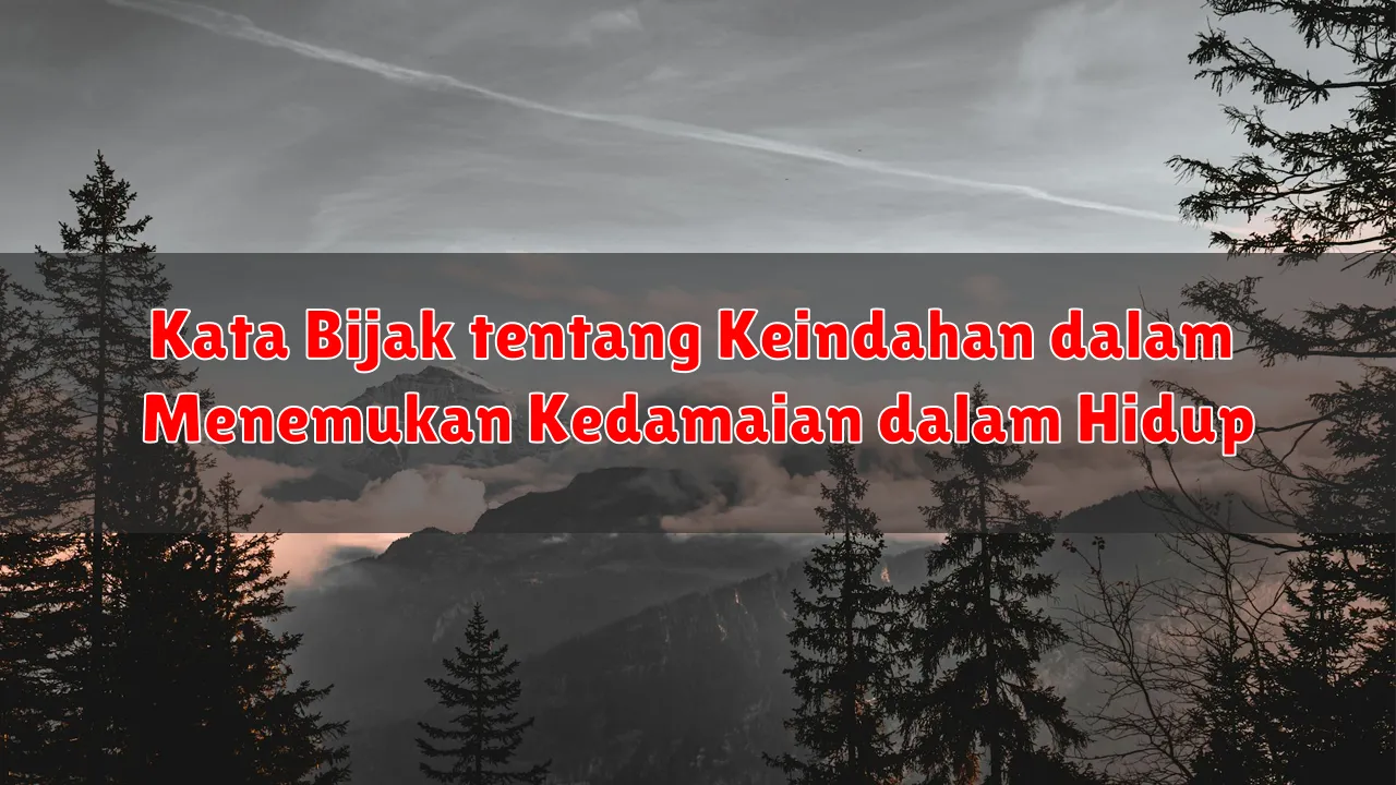 Kata Bijak tentang Keindahan dalam Menemukan Kedamaian dalam Hidup