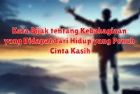 Kata Bijak tentang Kebahagiaan yang Didapat dari Hidup yang Penuh Cinta Kasih