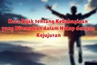Kata Bijak tentang Kebahagiaan yang Ditemukan dalam Hidup dengan Kejujuran