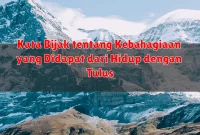 Kata Bijak tentang Kebahagiaan yang Didapat dari Hidup dengan Tulus