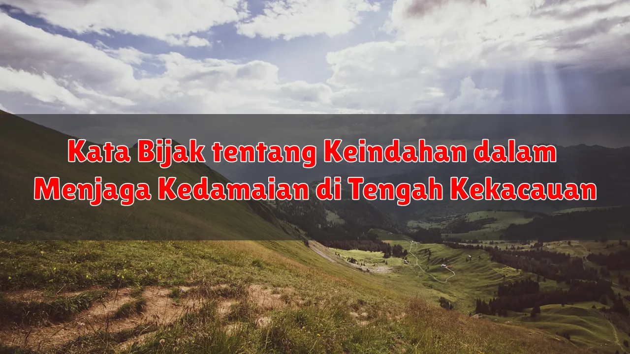 Kata Bijak tentang Keindahan dalam Menjaga Kedamaian di Tengah Kekacauan