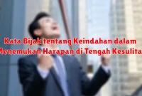 Kata Bijak tentang Keindahan dalam Menemukan Harapan di Tengah Kesulitan