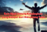 Kata Bijak tentang Kebahagiaan yang Didapat dari Hidup yang Tulus