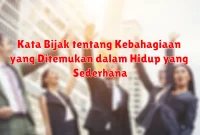 Kata Bijak tentang Kebahagiaan yang Ditemukan dalam Hidup yang Sederhana