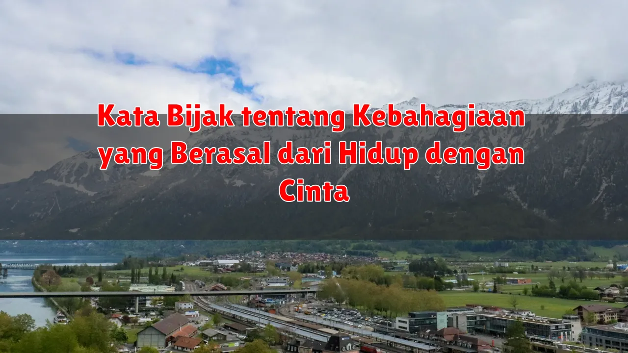 Kata Bijak tentang Kebahagiaan yang Berasal dari Hidup dengan Cinta