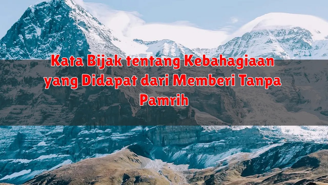 Kata Bijak tentang Kebahagiaan yang Didapat dari Memberi Tanpa Pamrih