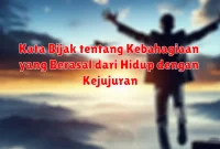 Kata Bijak tentang Kebahagiaan yang Berasal dari Hidup dengan Kejujuran