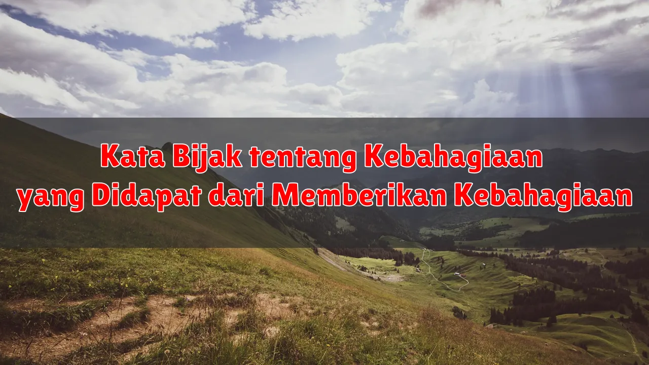 Kata Bijak tentang Kebahagiaan yang Didapat dari Memberikan Kebahagiaan