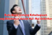 Kata Bijak tentang Kebahagiaan yang Ditemukan dalam Hal-Hal Sederhana