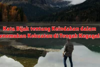 Kata Bijak tentang Keindahan dalam Menemukan Kekuatan di Tengah Kegagalan