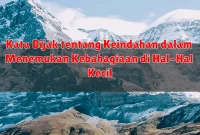 Kata Bijak tentang Keindahan dalam Menemukan Kebahagiaan di Hal-Hal Kecil