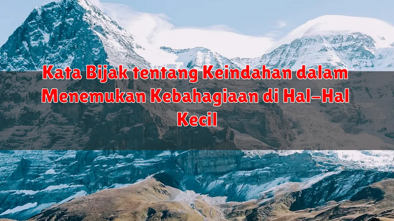 Kata Bijak tentang Keindahan dalam Menemukan Kebahagiaan di Hal-Hal Kecil