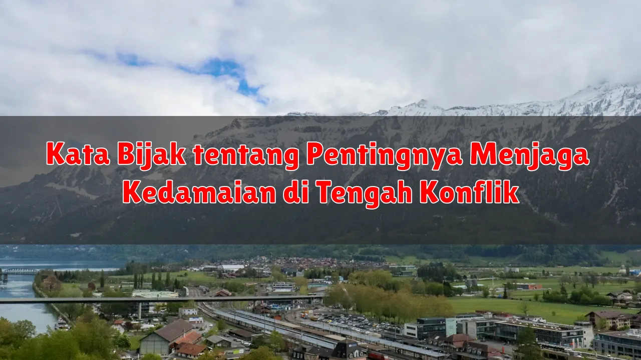 Kata Bijak tentang Pentingnya Menjaga Kedamaian di Tengah Konflik