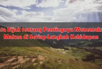Kata Bijak tentang Pentingnya Menemukan Makna di Setiap Langkah Kehidupan