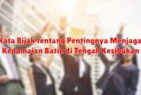 Kata Bijak tentang Pentingnya Menjaga Kedamaian Batin di Tengah Kesibukan