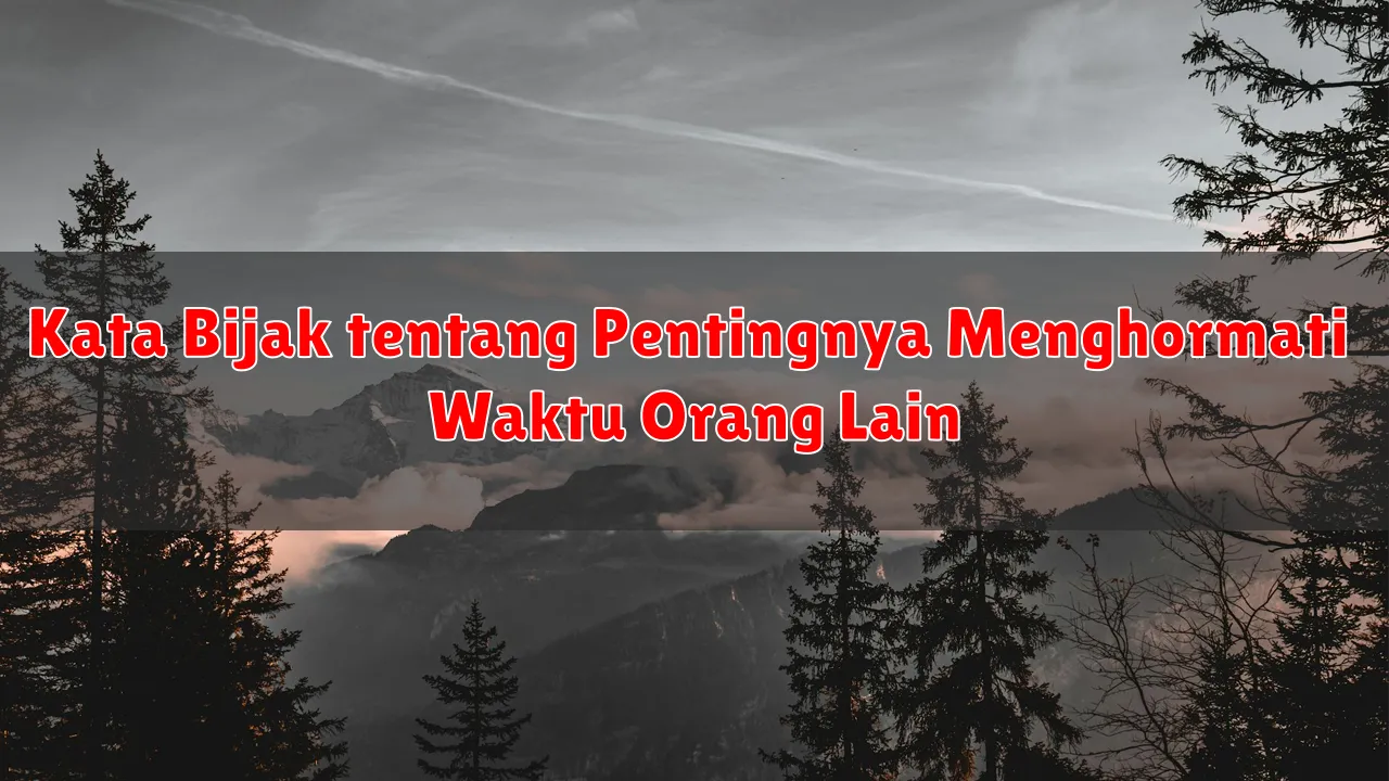 Kata Bijak tentang Pentingnya Menghormati Waktu Orang Lain