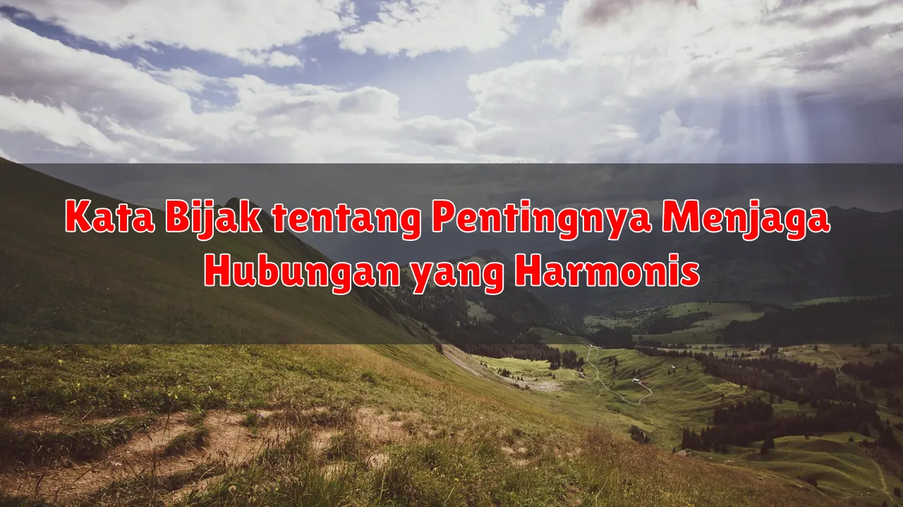 Kata Bijak tentang Pentingnya Menjaga Hubungan yang Harmonis