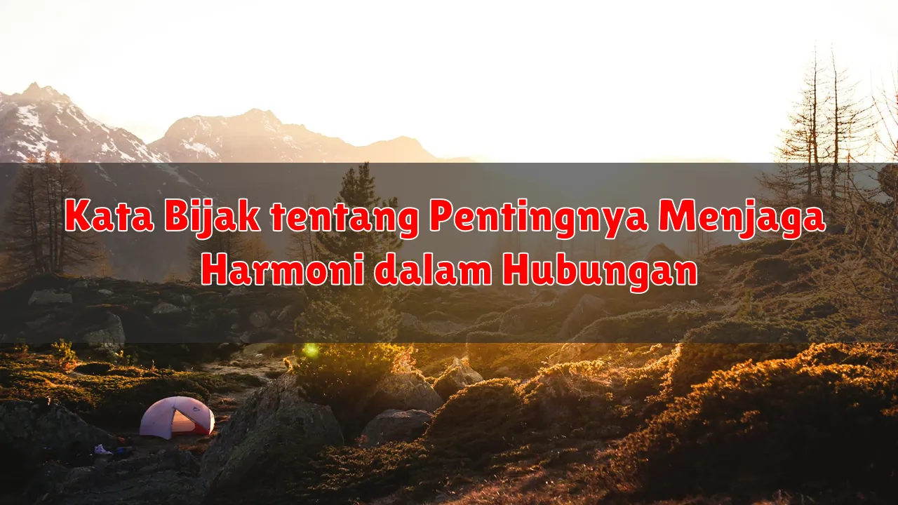 Kata Bijak tentang Pentingnya Menjaga Harmoni dalam Hubungan