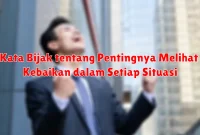 Kata Bijak tentang Pentingnya Melihat Kebaikan dalam Setiap Situasi