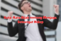 Kata-Kata Bijak tentang Menjaga Semangat Hidup